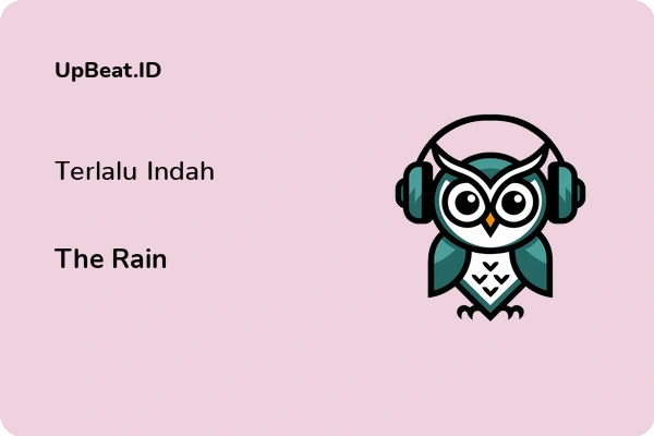 Cover Lirik Lagu Terlalu Indah The Rain Dan Maknanya