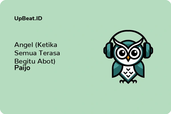 Lirik Lagu Paijo – Angel (Ketika Semua Terasa Begitu Abot)