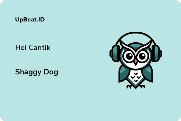 Lirik Lagu Shaggy Dog – Hei Cantik