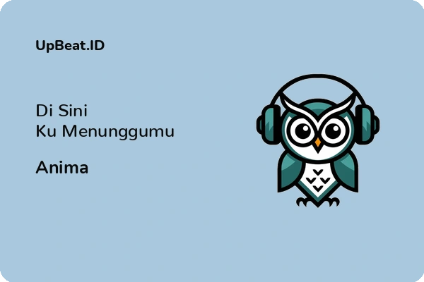 Lirik Lagu Anima – Di Sini Ku Menunggumu