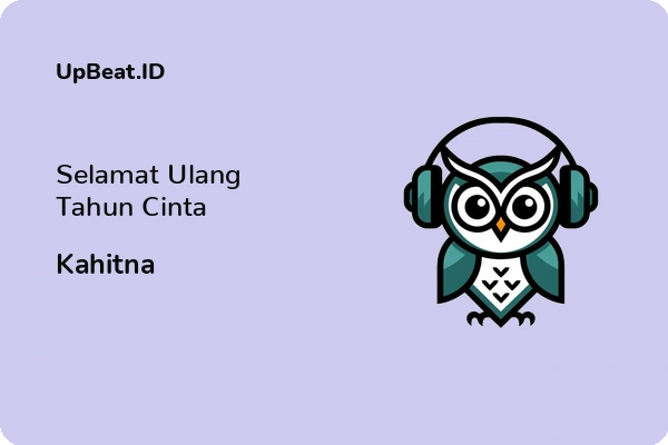 Lirik Lagu Kahitna – Selamat Ulang Tahun Cinta