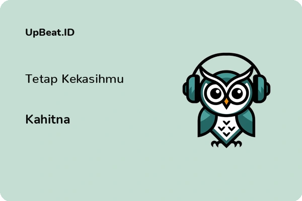 Lirik Lagu Kahitna – Tetap Kekasihmu