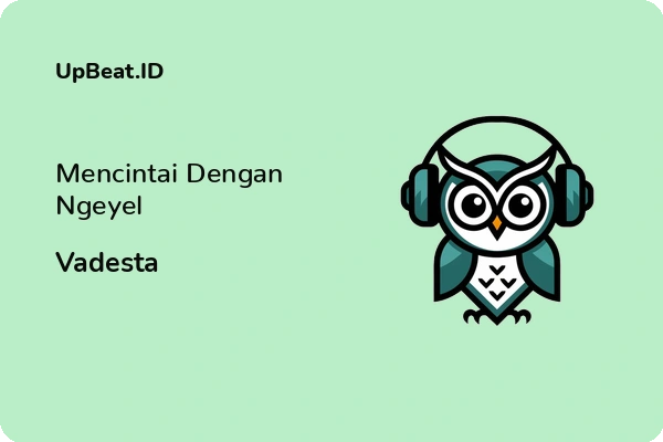 Lirik Lagu Vadesta – Mencintai Dengan Ngeyel