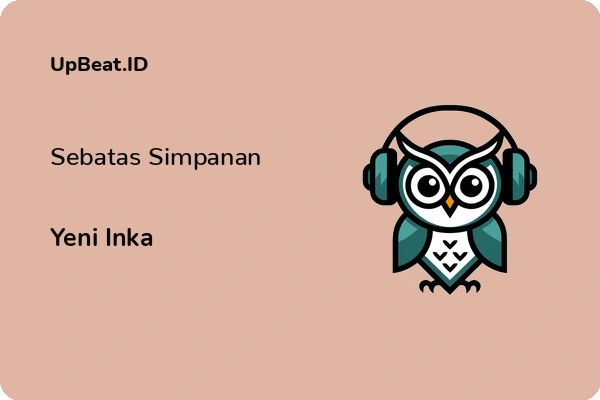 Lirik Lagu Yeni Inka – Sebatas Simpanan