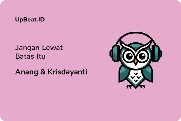 Lirik Lagu Anang & Krisdayanti – Jangan Lewat Batas Itu