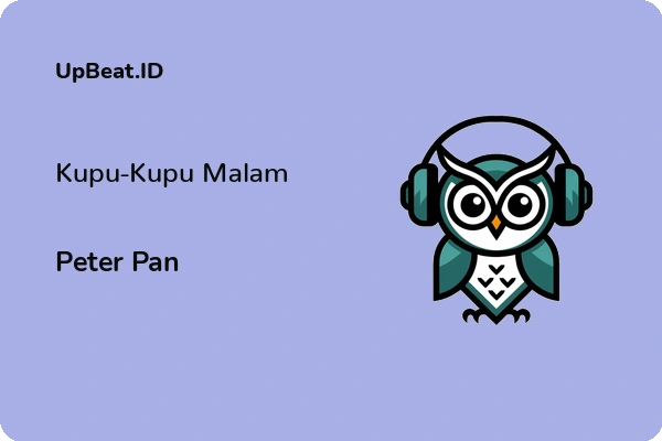 Lirik Lagu Peter Pan – Kupu-Kupu Malam