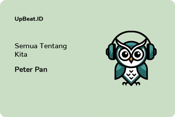 Lirik Lagu Peter Pan – Semua Tentang Kita