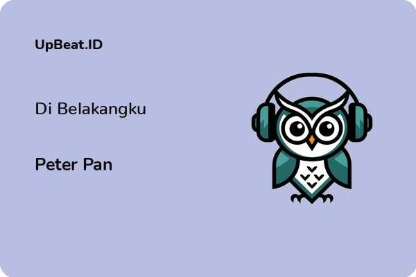 Lirik Lagu Peter Pan – Di Belakangku