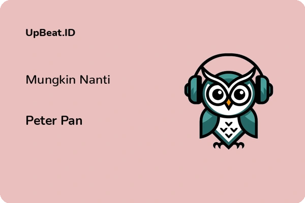 Lirik Lagu Peter Pan – Mungkin Nanti