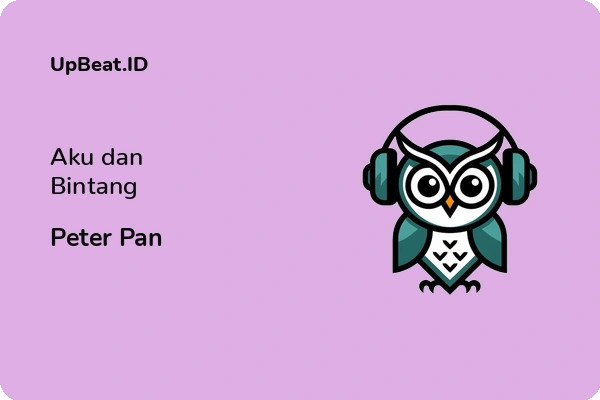 Lirik Lagu Peter Pan – Aku dan Bintang