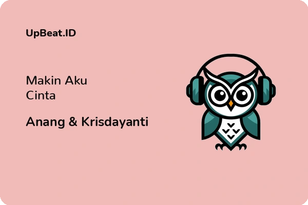 Lirik Lagu Anang & Krisdayanti – Makin Aku Cinta