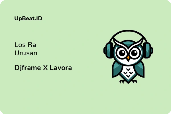 Lirik Lagu Djframe X Lavora – Los Ra Urusan