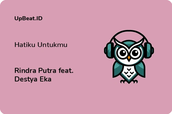 Lirik Lagu Rindra Putra feat. Destya Eka – Hatiku Untukmu