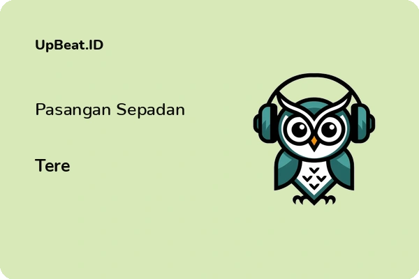 Lirik Lagu Tere – Pasangan Sepadan