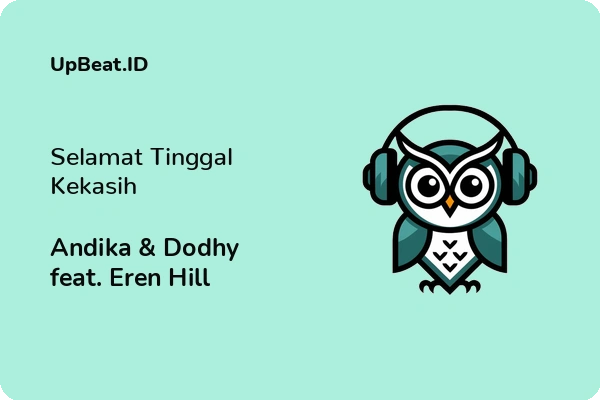 Lirik Lagu Andika & Dodhy feat. Eren Hill – Selamat Tinggal Kekasih