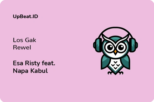 Lirik Lagu Esa Risty feat. Napa Kabul – Los Gak Rewel