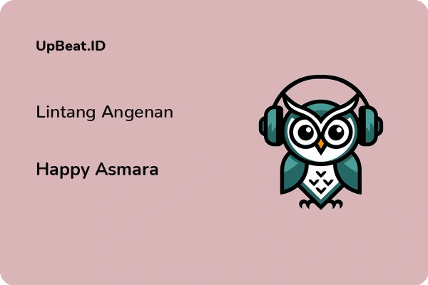 Cover Lirik Lagu Lintang Angenan Happy Asmara Dan Maknanya