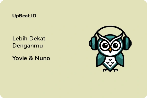 Lirik Lagu Yovie & Nuno – Lebih Dekat Denganmu