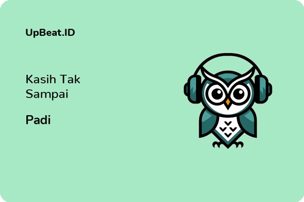 Lirik Lagu Padi – Kasih Tak Sampai