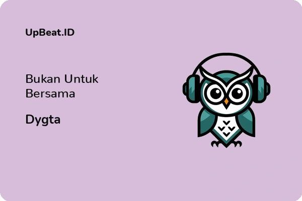 Lirik Lagu Dygta – Bukan Untuk Bersama