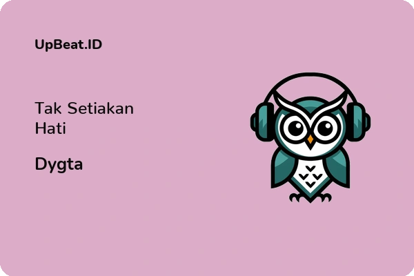 Lirik Lagu Dygta – Tak Setiakan Hati