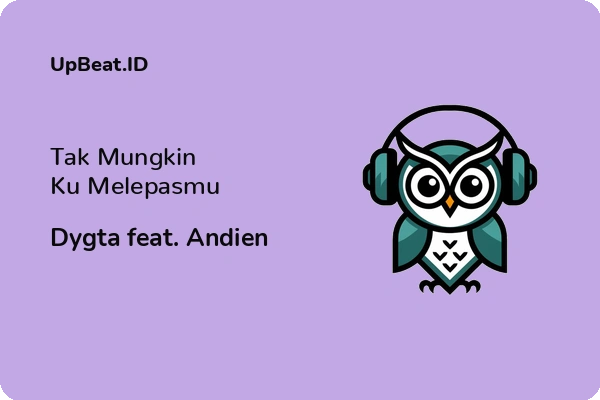 Cover Lirik Lagu Tak Mungkin Ku Melepasmu Dygta feat. Andien Dan Maknanya