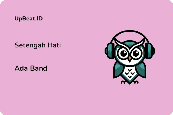 Lirik Lagu Ada Band – Setengah Hati