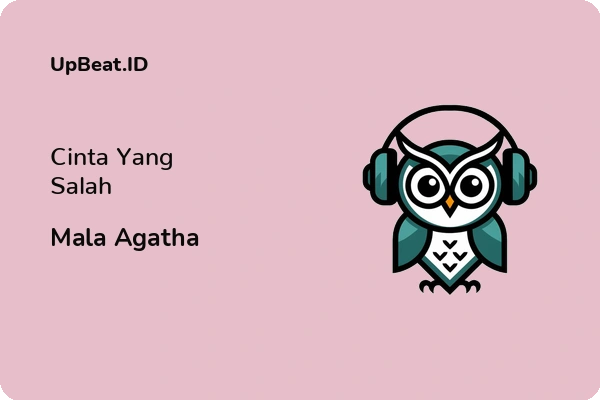 Lirik Lagu Mala Agatha – Cinta Yang Salah