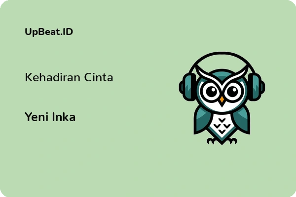 Lirik Lagu Yeni Inka – Kehadiran Cinta