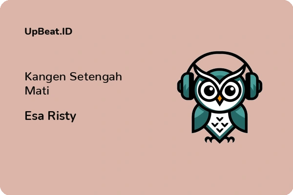 Lirik Lagu Esa Risty – Kangen Setengah Mati