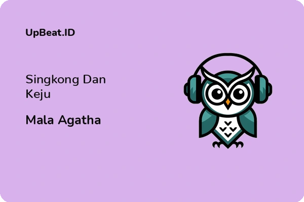 Lirik Lagu Mala Agatha – Singkong Dan Keju