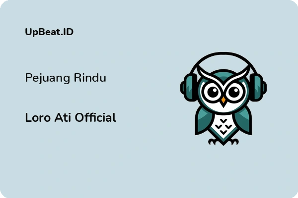 Lirik Lagu Loro Ati Official – Pejuang Rindu