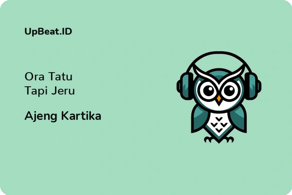 Lirik Lagu Ajeng Kartika – Ora Tatu Tapi Jeru