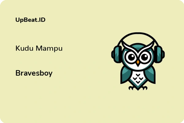 Lirik Lagu Bravesboy – Kudu Mampu