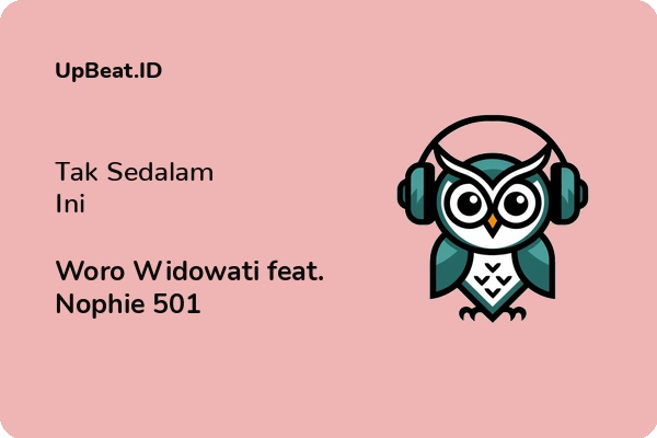 Lirik Lagu Woro Widowati feat. Nophie 501 – Tak Sedalam Ini