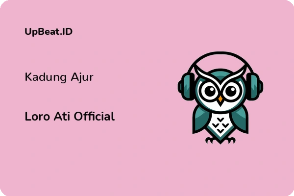 Lirik Lagu Loro Ati Official – Kadung Ajur