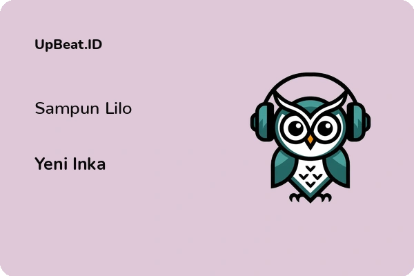 Lirik Lagu Yeni Inka – Sampun Lilo