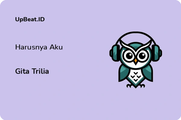 Lirik Lagu Gita Trilia – Harusnya Aku