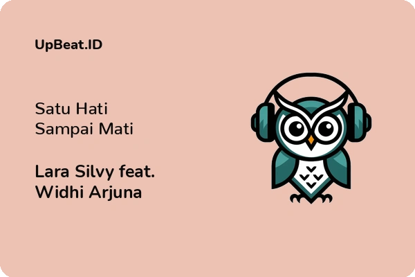 Lirik Lagu Lara Silvy feat. Widhi Arjuna – Satu Hati Sampai Mati