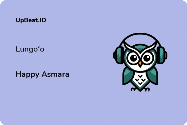 Lirik Lagu Happy Asmara – Lungo’o