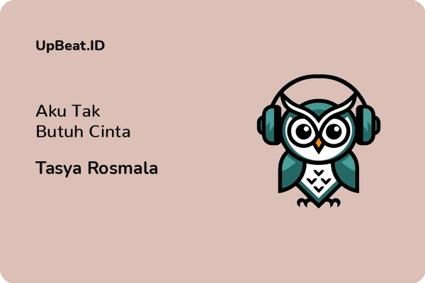 Cover Lirik Lagu Aku Tak Butuh Cinta Tasya Rosmala Dan Maknanya