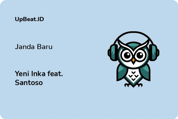 Lirik Lagu Yeni Inka feat. Santoso – Janda Baru