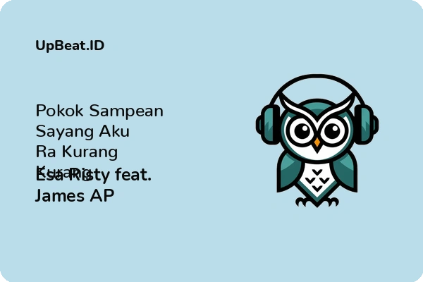 Lirik Lagu Esa Risty feat. James AP – Pokok Sampean Sayang Aku Ra Kurang Kurang