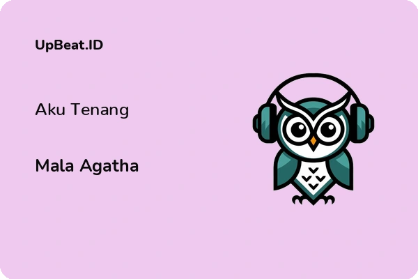 Lirik Lagu Mala Agatha – Aku Tenang