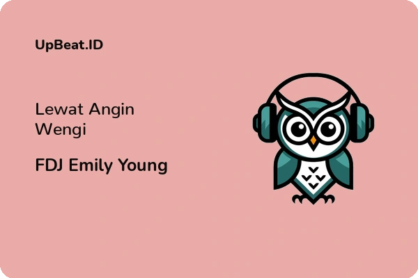 Lirik Lagu FDJ Emily Young – Lewat Angin Wengi