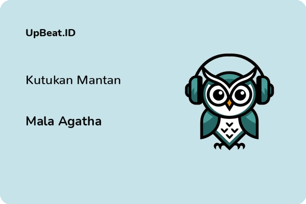 Lirik Lagu Mala Agatha – Kutukan Mantan