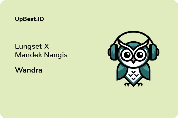 Lirik Lagu Wandra – Lungset X Mandek Nangis