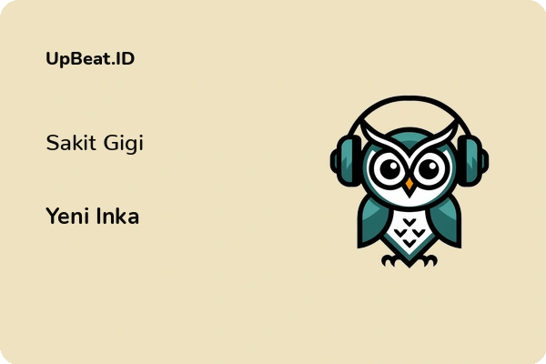 Lirik Lagu Yeni Inka – Sakit Gigi