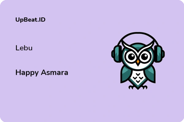 Lirik Lagu Happy Asmara – Lebu