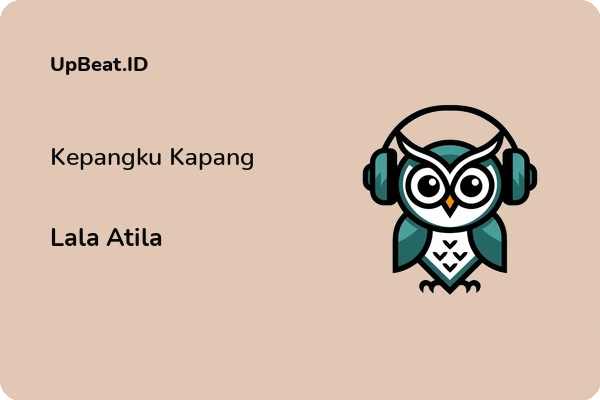 Lirik Lagu Lala Atila – Kepangku Kapang